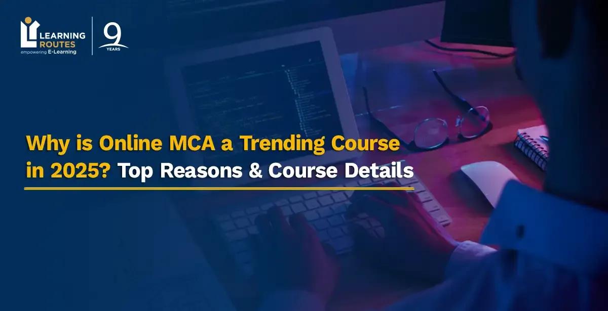Why is Online MCA a Trending Course in 2026? Top Reasons & Course Details