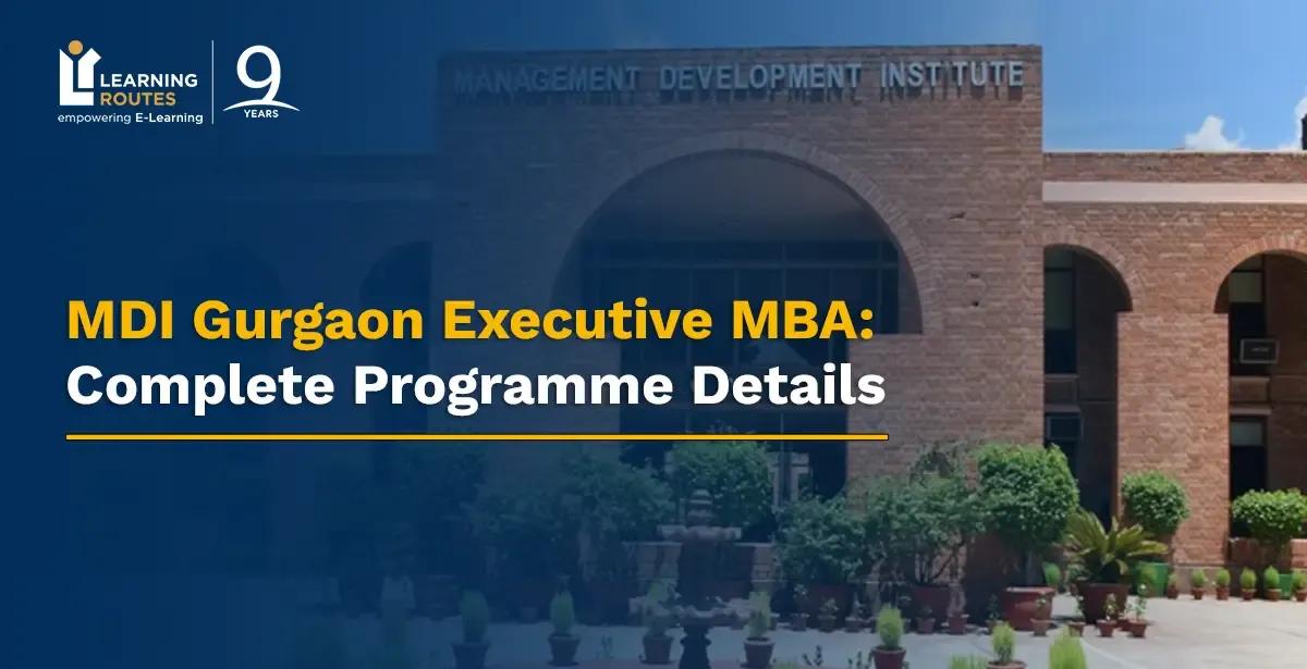 MDI Gurgaon Executive MBA: Complete Programme Details