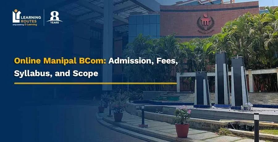 Online Manipal BCom: Admission, Fees, Syllabus, and Scope
