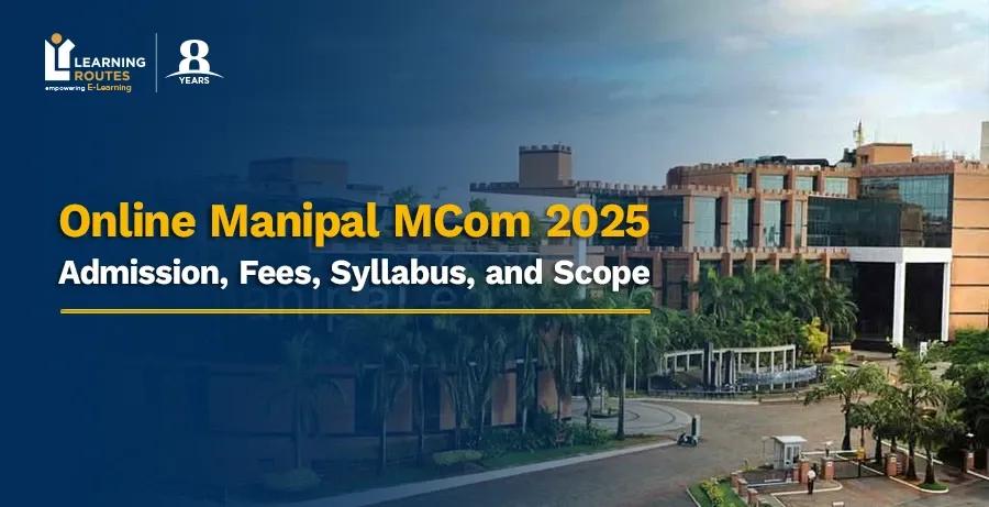 Online Manipal MCom 2025: Admission, Fees, Syllabus, and Scope