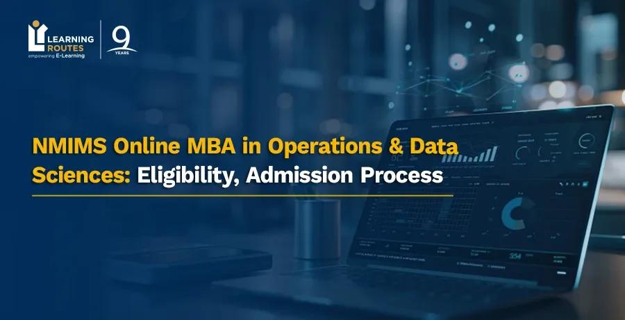 NMIMS Online MBA in Operations & Data Sciences: Eligibility, Admission Process