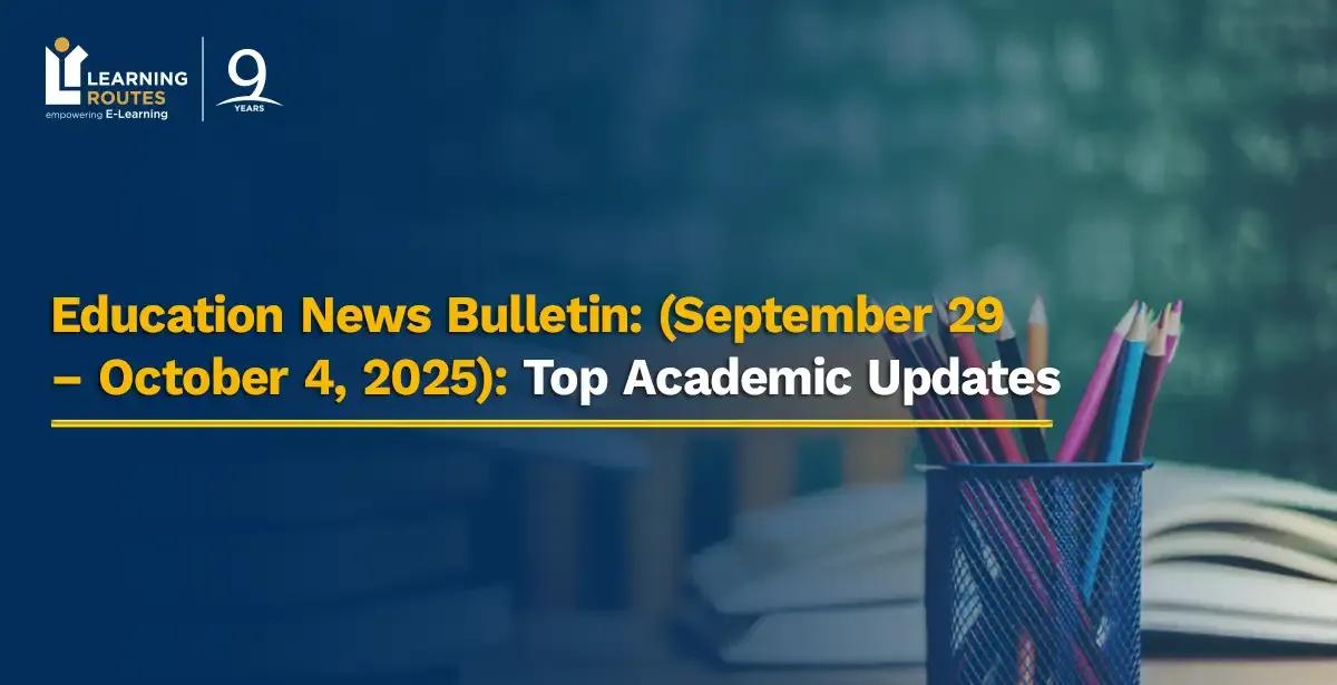 Education News Bulletin: (September 29 – October 4, 2025): Top Academic Updates