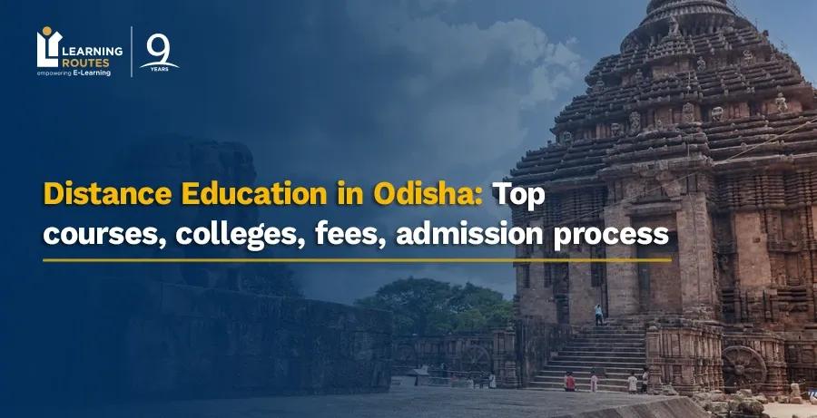 Distance Education in Odisha: Top courses, colleges, fees, admission process