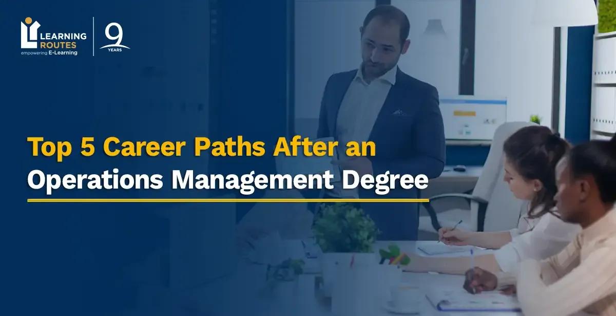 Top 5 Career Paths After an Operations Management Degree