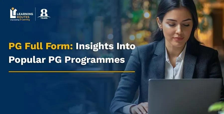 PG Full Form: Insights Into Popular PG Programmes