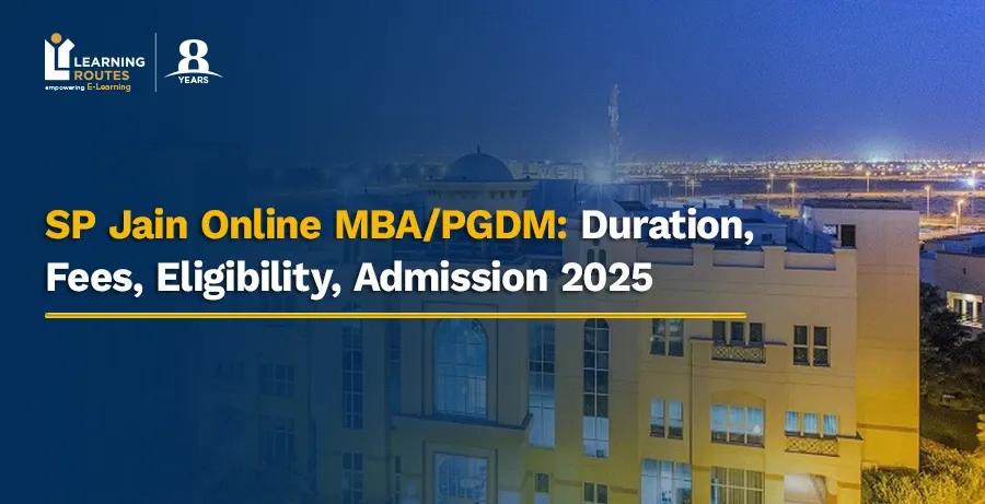 SP Jain Online MBA/PGDM: Duration, Fees, Eligibility, Admission 2025