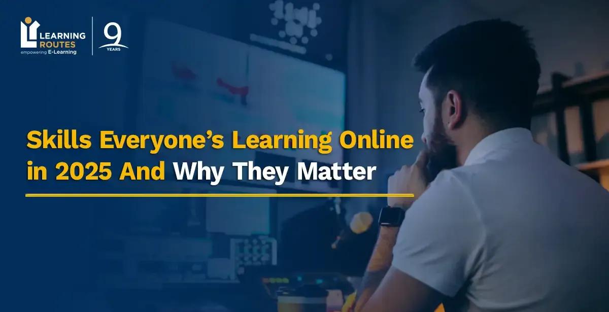 Skills Everyone’s Learning Online in 2025 And Why They Matter
