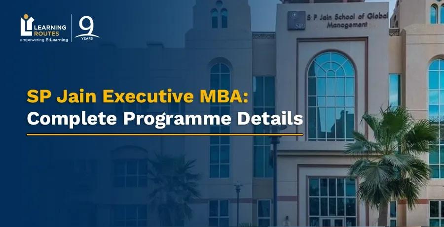 SP Jain Executive MBA: Complete Programme Details