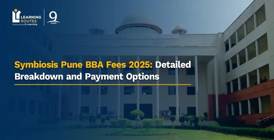 Symbiosis Pune BBA Fees 2025: Detailed Breakdown and Payment Options