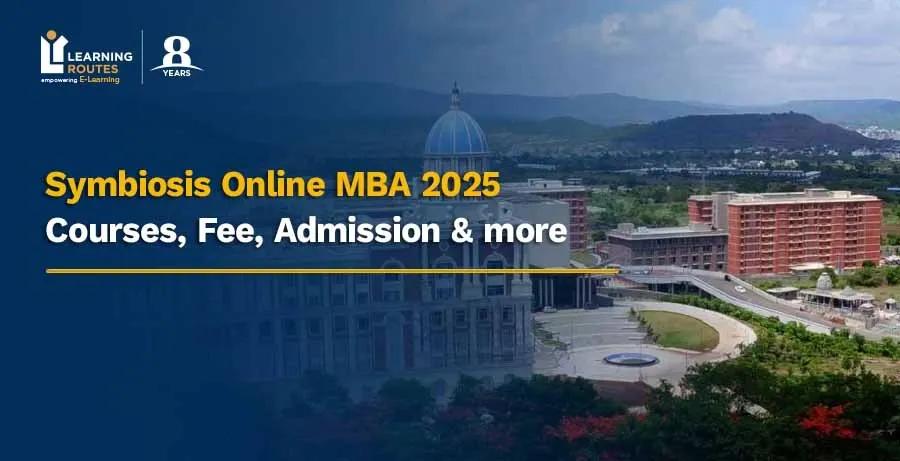 Symbiosis Online MBA 2025: Courses, Fee, Admission & more