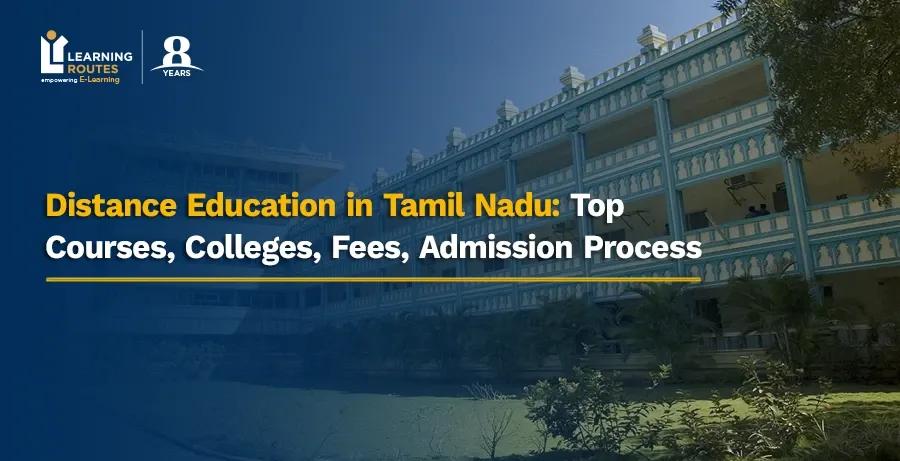 Distance Education in Tamil Nadu: Top Courses, Colleges, Fees, Admission Process