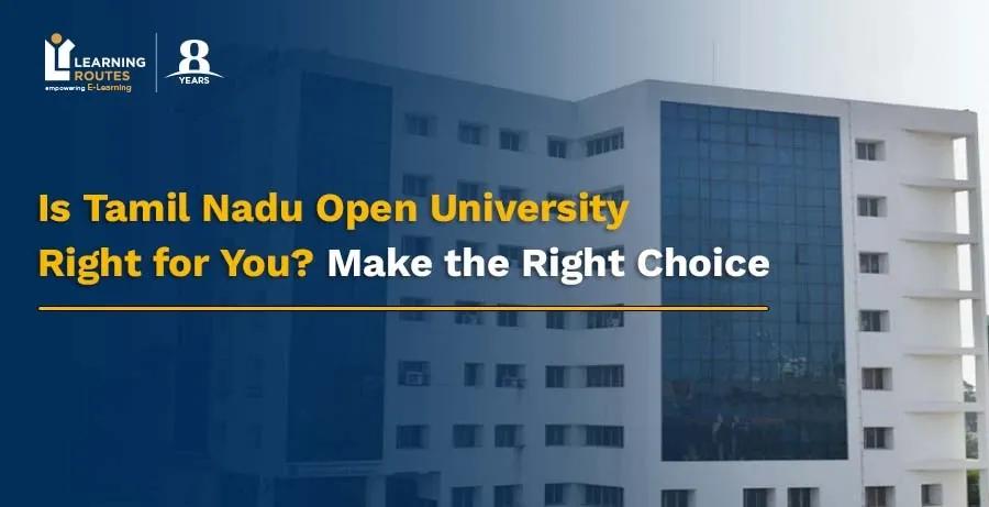 Is Tamil Nadu Open University Right for You? Make the Right Choice