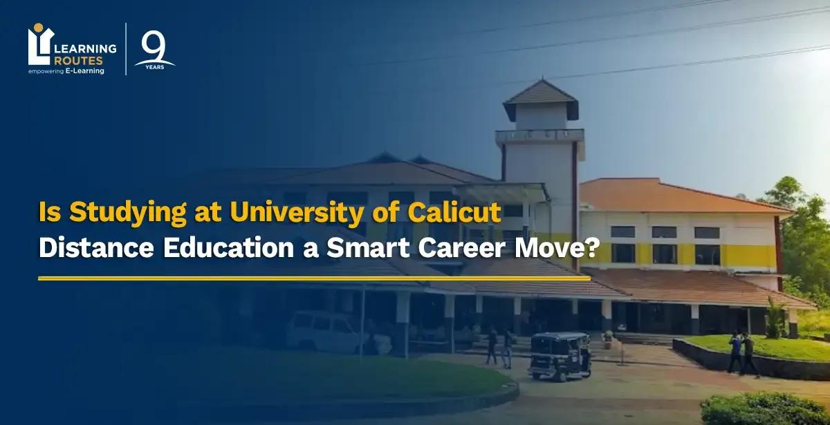 Is Studying at University of Calicut Distance Education a Smart Career Move?