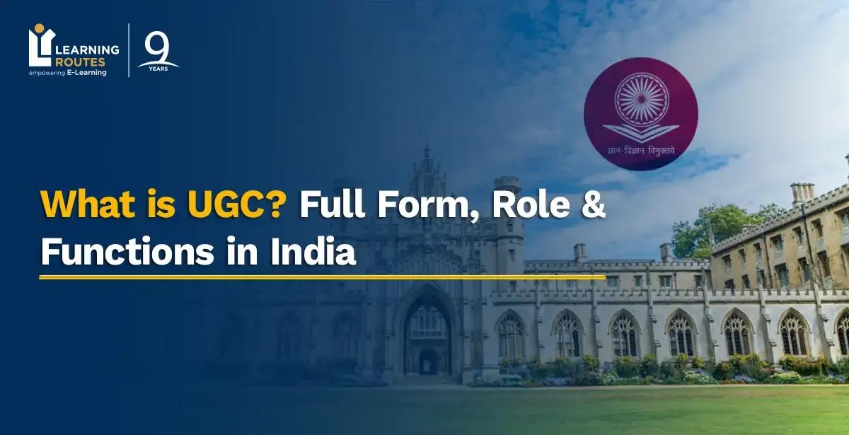 What is UGC? Full Form, Role & Functions in India