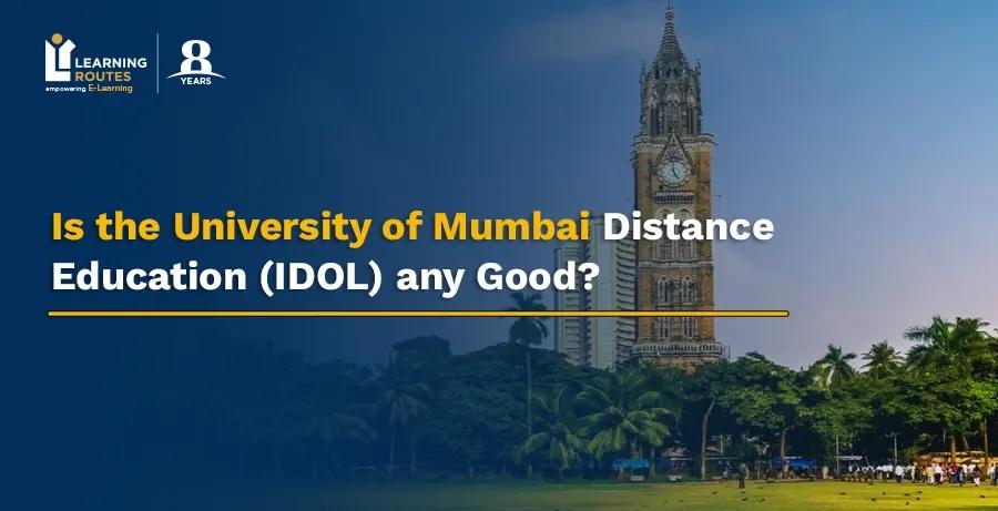 Is the University of Mumbai Distance Education (IDOL) any Good?