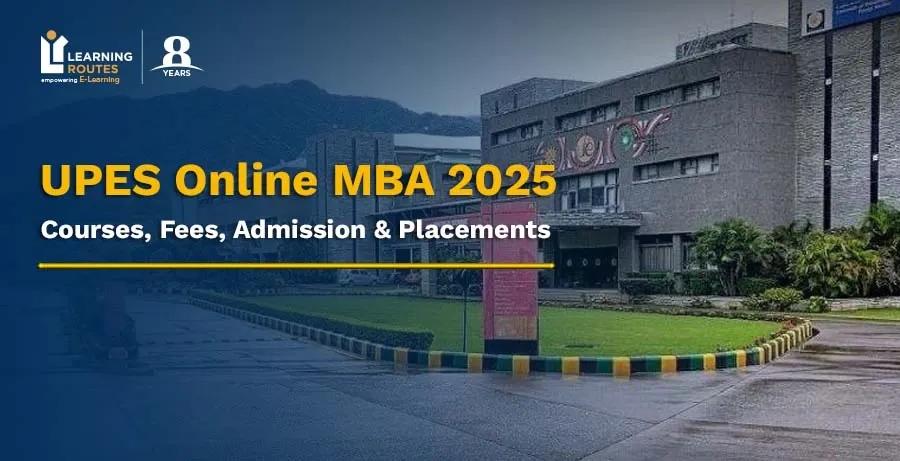 UPES Online MBA 2025: Courses, Fees, Admission & Placements