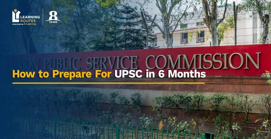 How to Prepare For UPSC in 6 Months