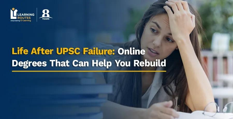 Life After UPSC Failure: Online Degrees That Can Help You Rebuild