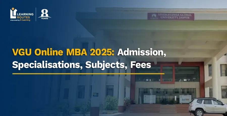 VGU Online MBA 2025: Admission, Specialisations, Subjects, Fees