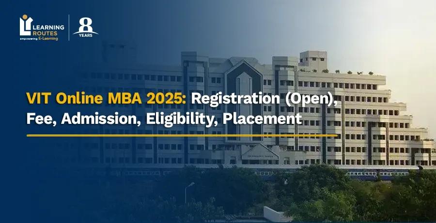 VIT Online MBA 2026: Registration (Open), Fee, Admission, Eligibility, Placement