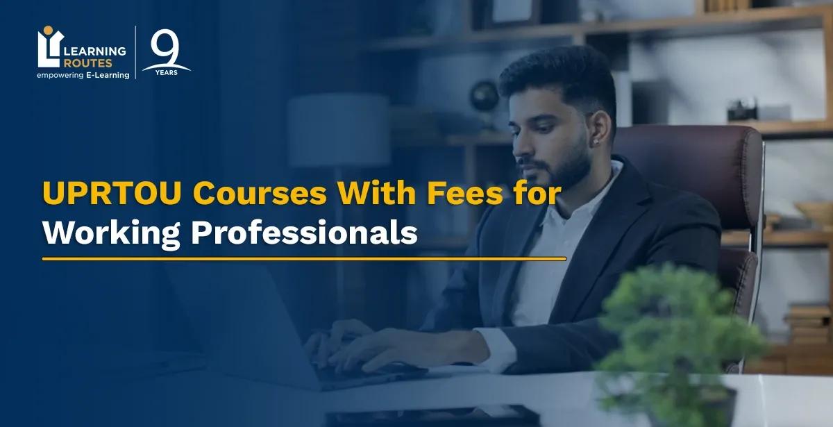 UPRTOU Courses With Fees for Working Professionals