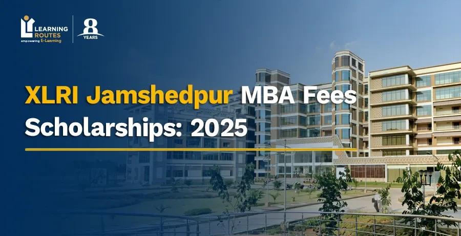 XLRI Jamshedpur MBA Fees Scholarships: 2025