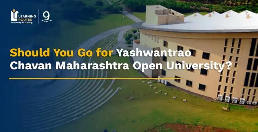Should You Go for Yashwantrao Chavan Maharashtra Open University? 