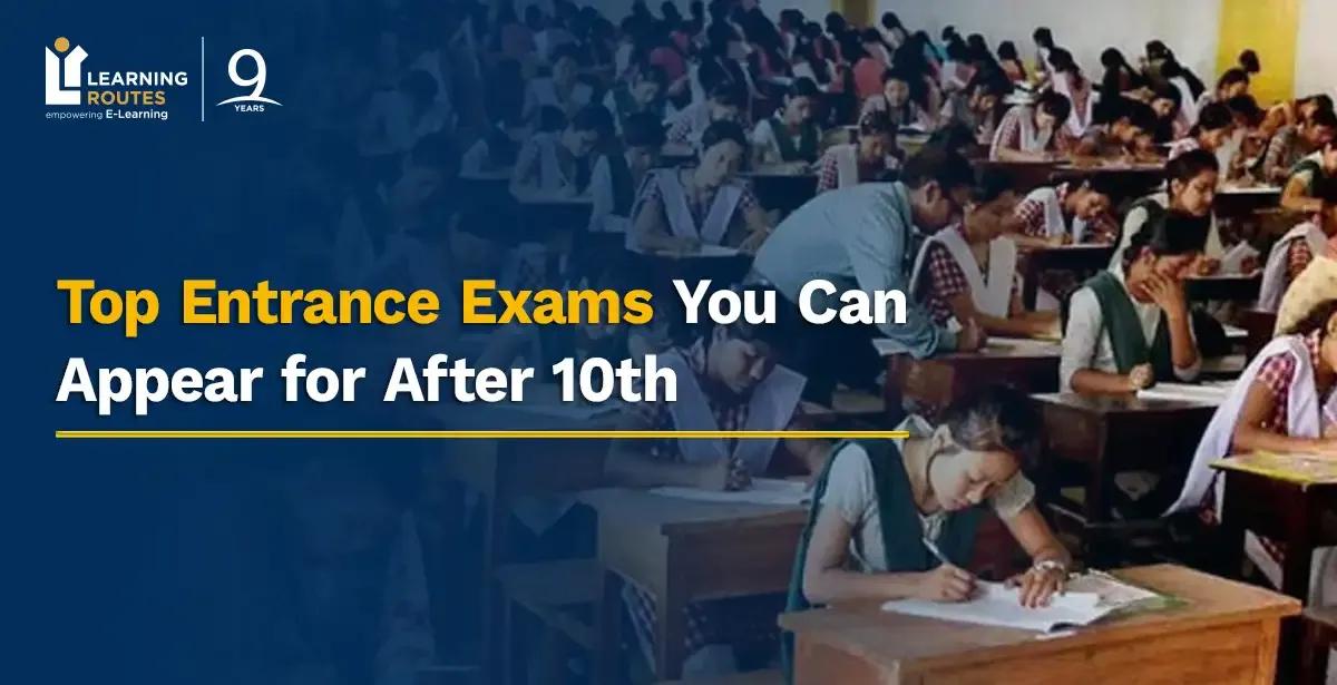 Top Entrance Exams You Can Appear for After 10th