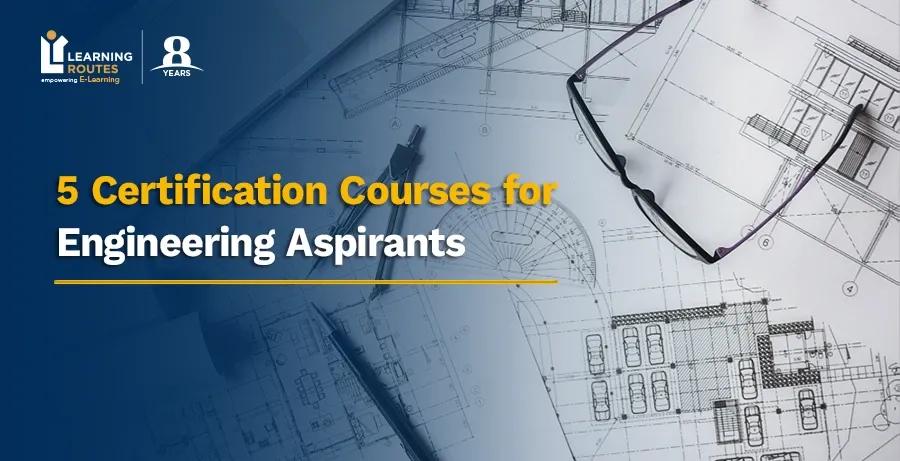 5 Certification Courses for Engineering Aspirants