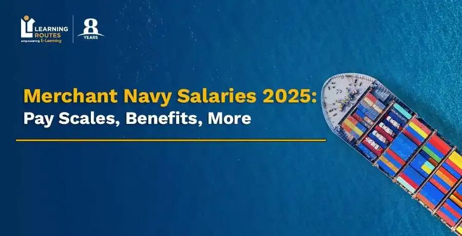 Merchant Navy Salaries 2026: Pay Scales, Benefits, More