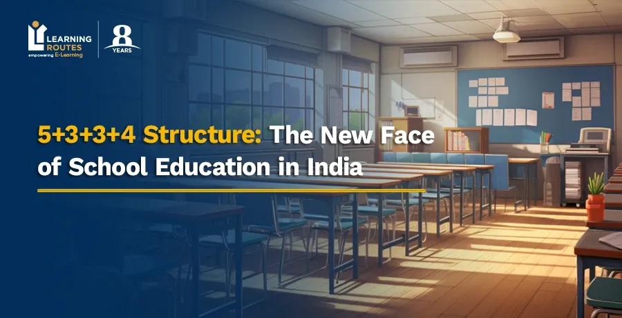 5+3+3+4 Structure: The New Face of School Education in India
