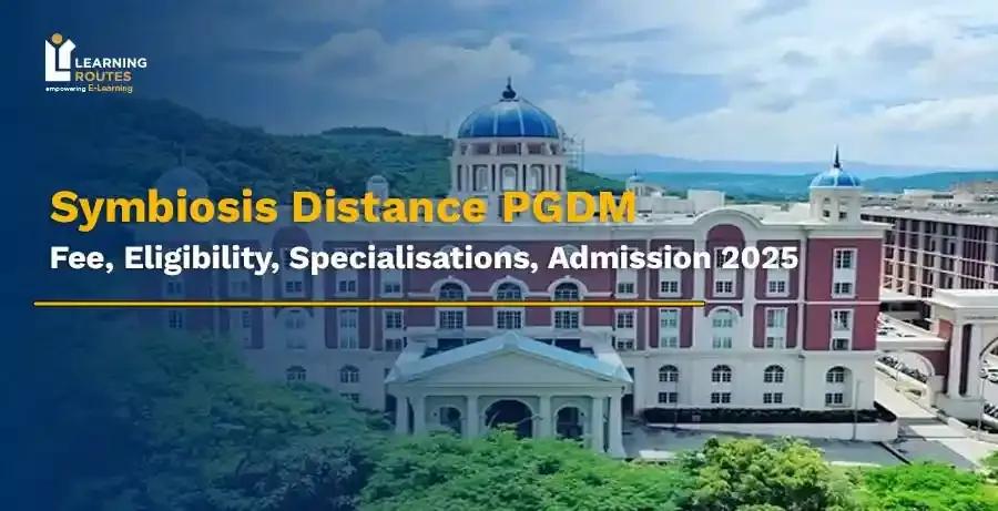 Symbiosis Distance PGDM: Fee, Eligibility, Specialisations, Admission 2026
