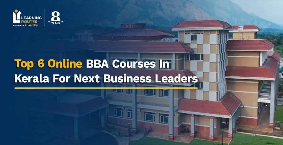 Top 6 Online BBA Courses In Kerala For Next Business Leaders