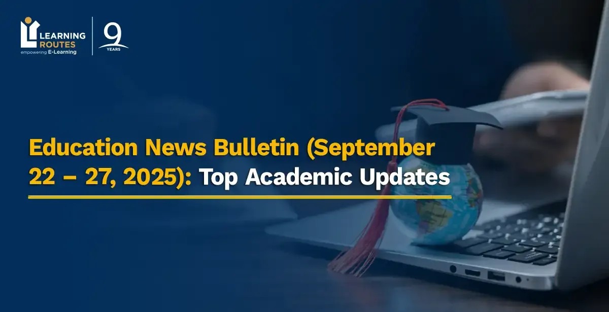 Education News Bulletin (September 22 – 27, 2025): Top Academic Updates