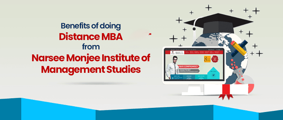 Benefits of doing Distance MBA from Narsee Monjee Institute of Management Studies