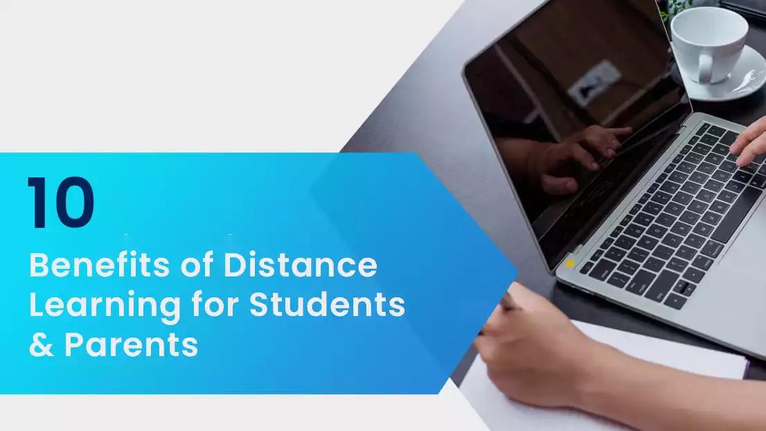10 Benefits of Distance Learning for Students & Parents