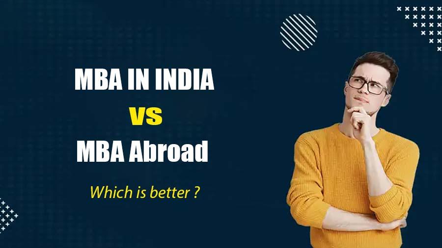 MBA in India Vs. Abroad – Which Is Better?