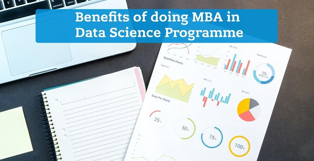 Benefits of Doing MBA in Data Science Programme