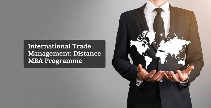 Distance MBA in International Trade Management: The Complete Guide
