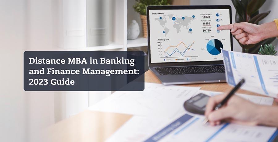 Distance MBA in Banking and Finance Management: 2023 Guide