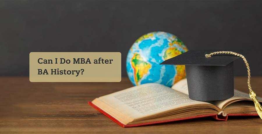 Answered: Can I Do MBA after my BA History?