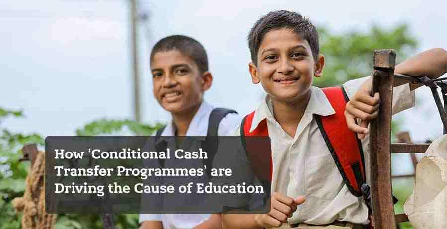How Conditional Cash Transfer Programmes are Driving the Cause of Education