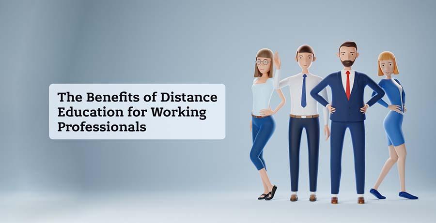 The Benefits of Distance Education for Working Professionals