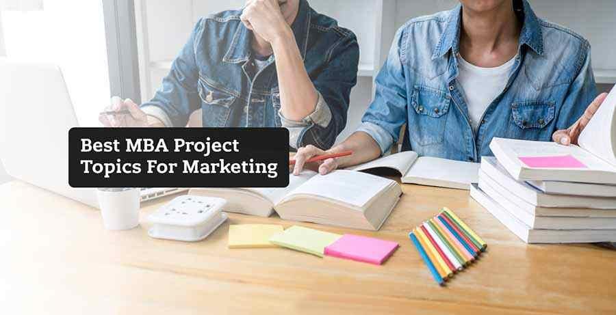 Best Topics For MBA Marketing Projects to Stand Out