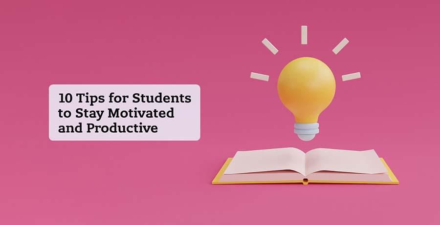 10 Tips for Students to Stay Motivated and Productive in Distance Education