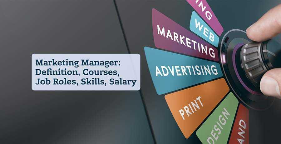 Marketing Manager: Definition, Courses, Job Roles, Skills, Salary