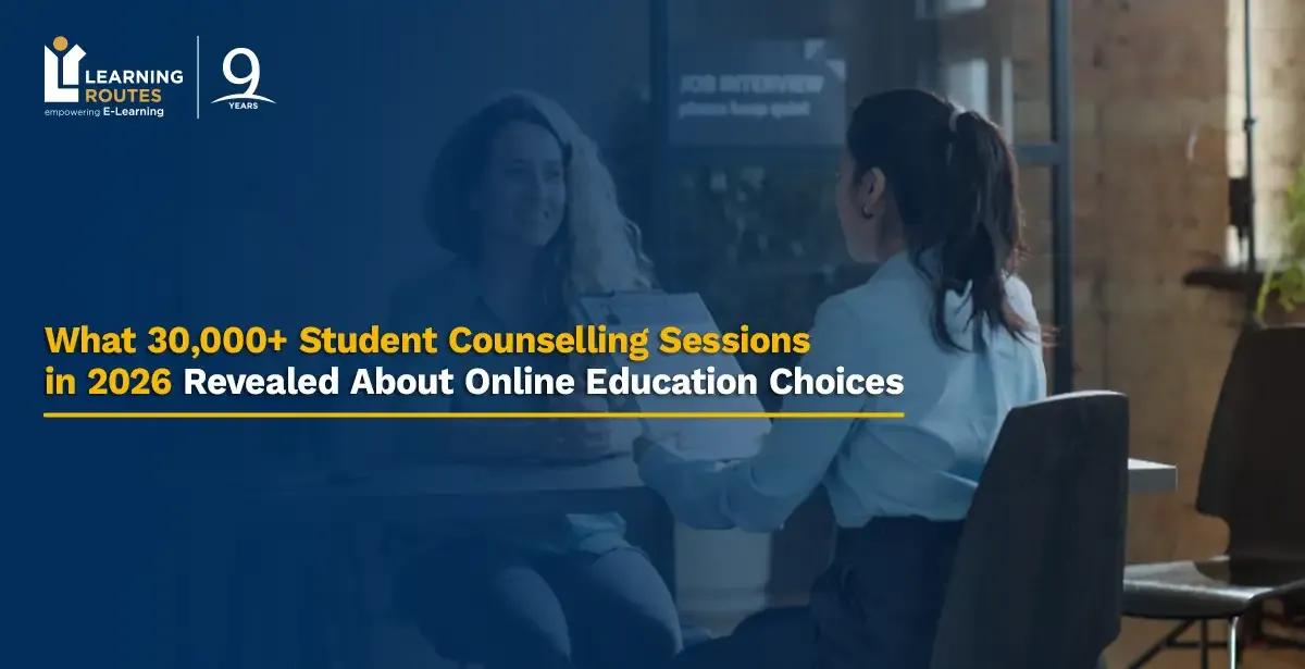 What 30,000+ Student Counselling Sessions in 2026 Revealed About Online Education Choices