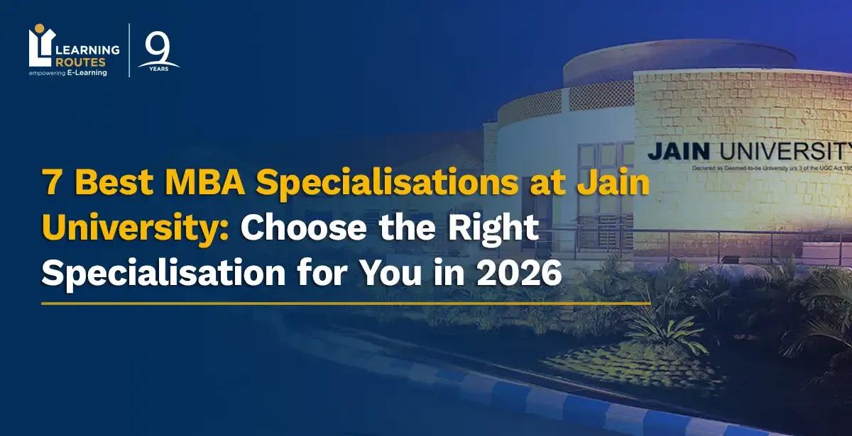 7 Best MBA Specialisations at Jain University: Choose the Right Specialisation for You in 2026