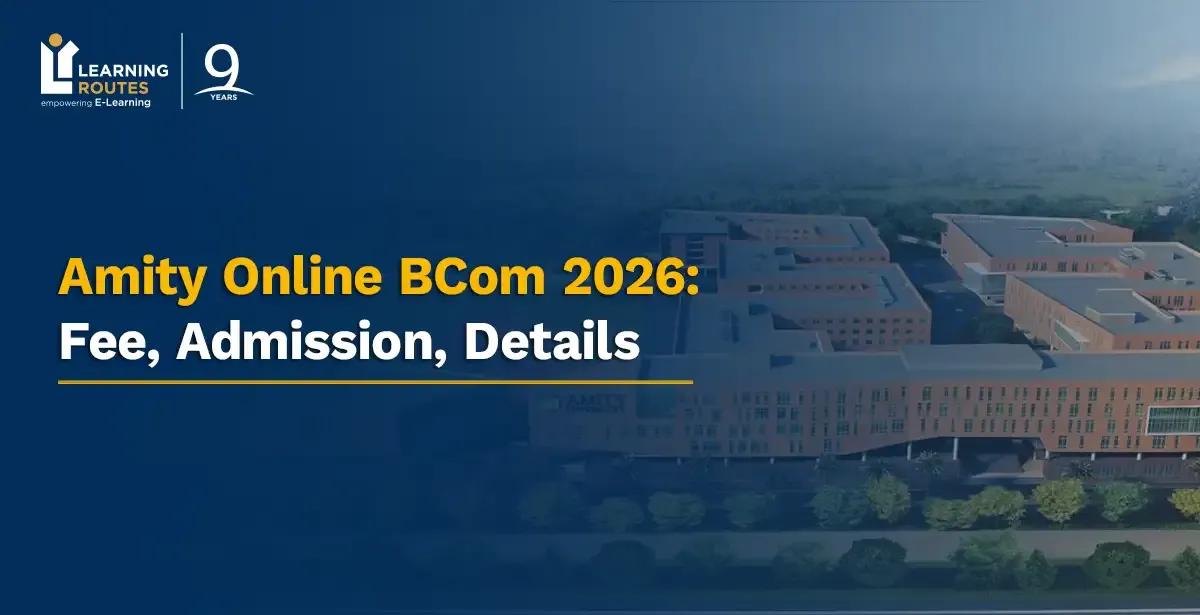 Amity Online BCom 2026: Fee, Admission, Details