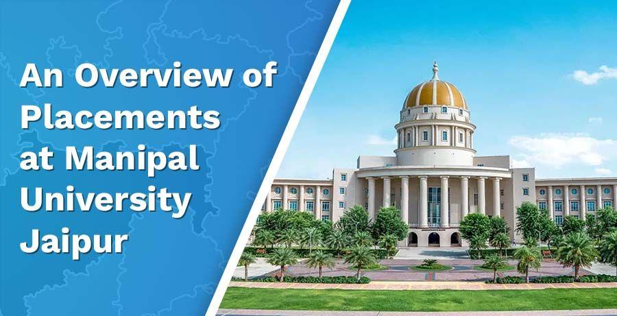 An Overview of Placements at Manipal University Jaipur